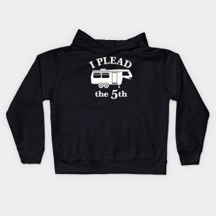 I Plead the 5th - For 5th Wheel RV Campers Kids Hoodie